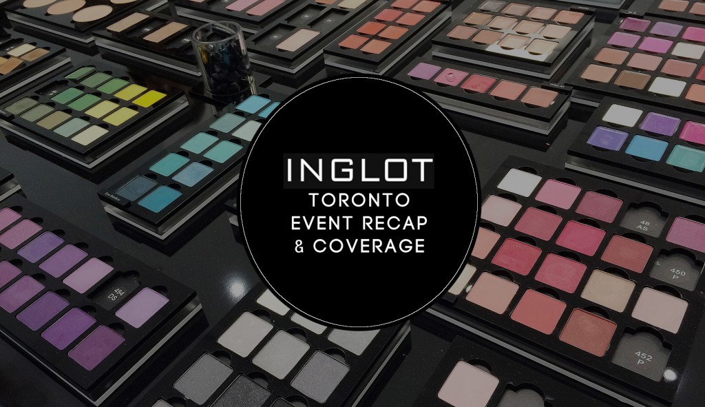 Inglot Toronto Event | Coverage.