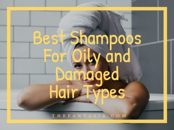 8 Best Shampoos For Oily and Damaged Hair Types 2023 Proper Hair Care