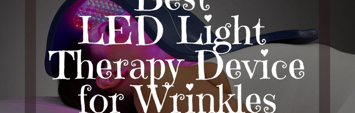 Best LED Light Therapy Device for Wrinkles