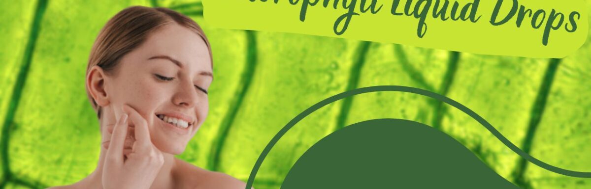 Chlorophyll Liquid Drops for Radiant Skin and Hair