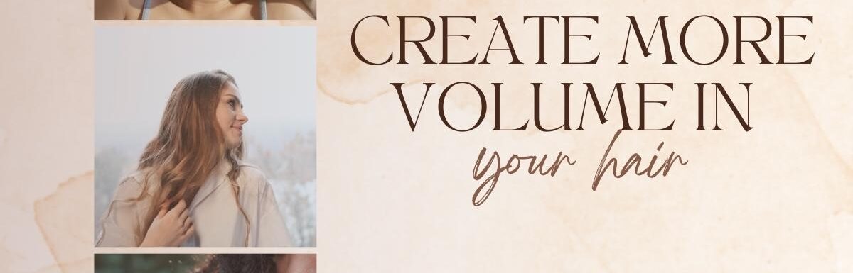 Create More Volume in Your Hair