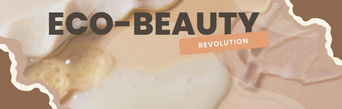 Eco-Beauty revolution